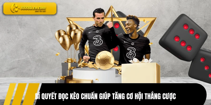 Bí quyết đọc kèo chuẩn giúp tăng cơ hội thắng cược
