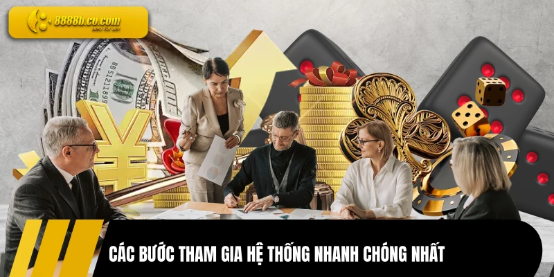 Các bước tham gia hệ thống nhanh chóng nhất