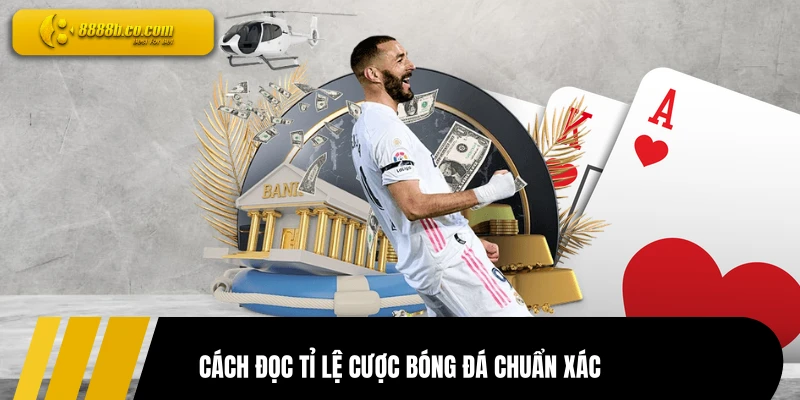 Cách đọc tỉ lệ cược bóng đá chuẩn xác