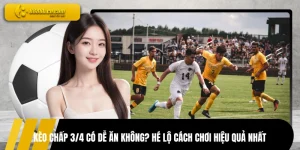 Kèo Chấp 3/4 Có Dễ Ăn Không? Hé Lộ Cách Chơi Hiệu Quả Nhất