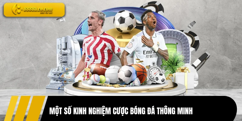 Một số kinh nghiệm cược bóng đá thông minh
