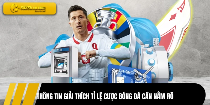 Thông tin giải thích tỉ lệ cược bóng đá cần nắm rõ
