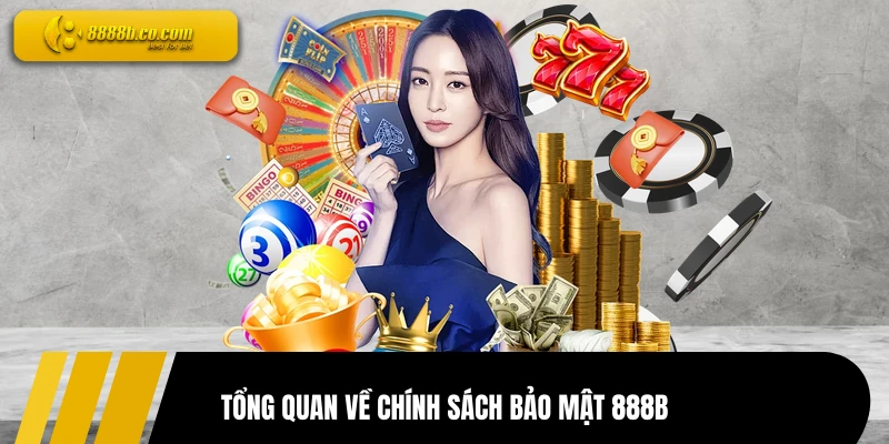 Tổng quan về chính sách bảo mật 888B